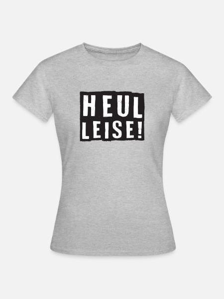 heul leise! - Frauen T-Shirt - Grau meliert