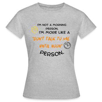 Je ne suis pas du genre matinal, je suis plutôt du genre à ne pas faire - T-shirt Femme - gris chiné - Devant - AI Model Female 172 dark (172cm)
