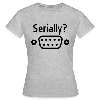 Serially? - Women's T-Shirt - heather grey - Front - AI Model Female 172 dark (172cm)