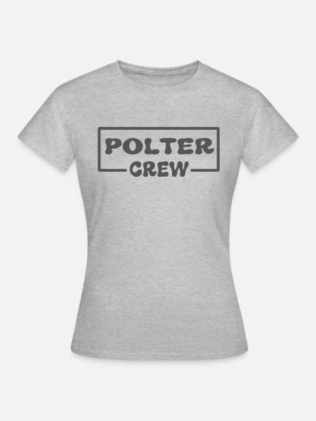 Polter Crew - Frauen T-Shirt - Grau meliert