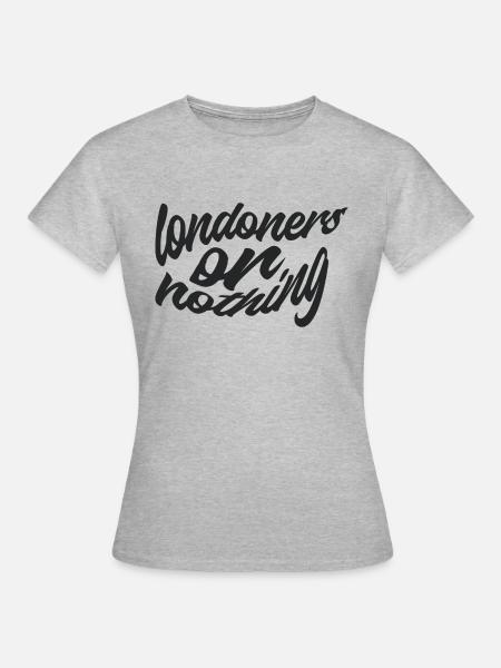 Londoner oder nichts - Frauen T-Shirt - Grau meliert