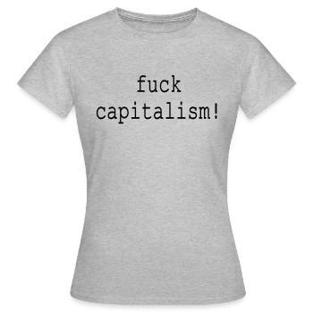 fuck capitalism - T-shirt Femme - gris chiné - Devant - AI Model Female 172 dark (172cm)