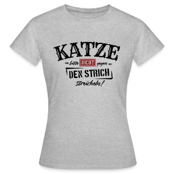 Katze nicht gegen den Strich streicheln! - Frauen T-Shirt - Grau meliert - Vorne - AI Model Female 172 dark (172cm)