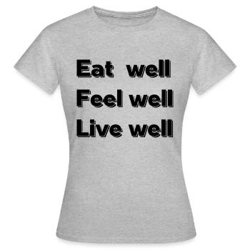 Eat well feel well live well - Women's T-Shirt - heather grey - Front - AI Model Female 172 dark (172cm)