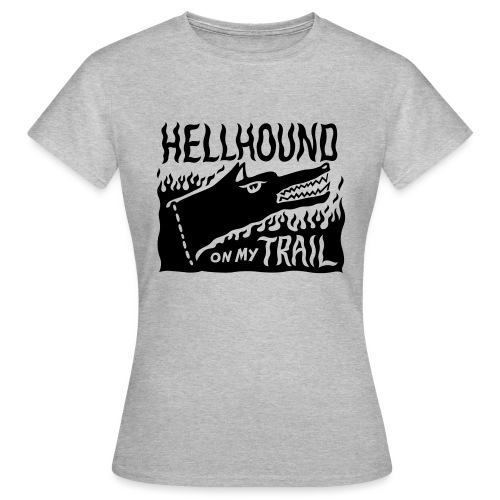 Hellhound on my trail - Women's T-Shirt