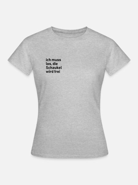 Schaukel Spruch - Frauen T-Shirt - Grau meliert