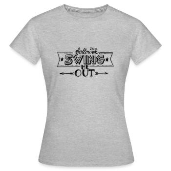 Swing me out - Women's T-Shirt - heather grey - Front - AI Model Female 172 dark (172cm)