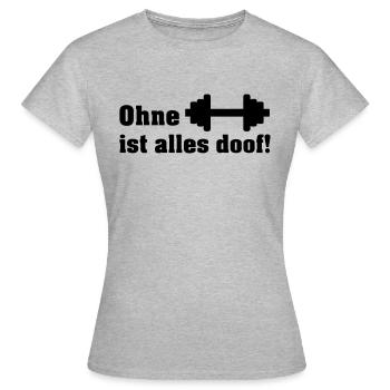 ohne hanteln - Frauen T-Shirt - Grau meliert - Vorne - AI Model Female 172 dark (172cm)