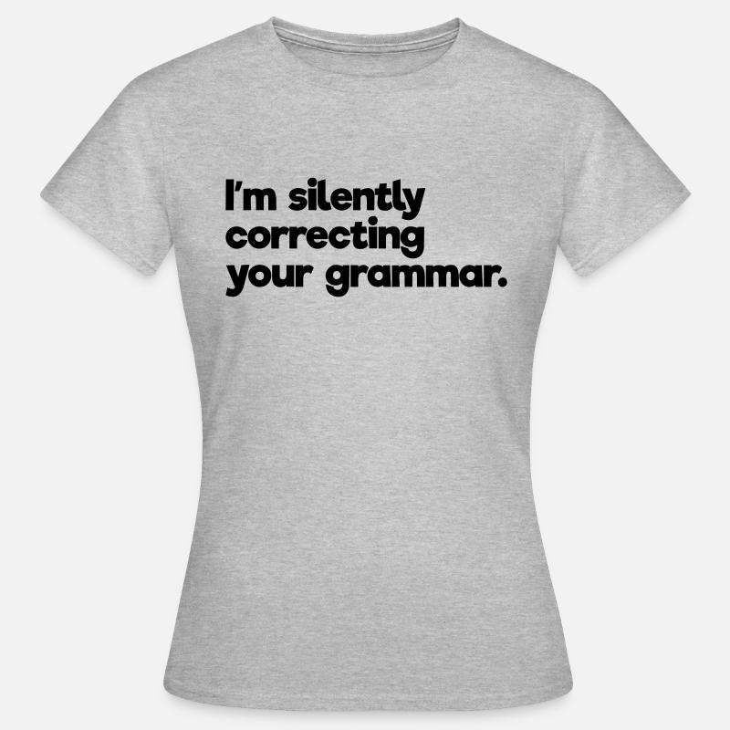I'm Silently Correcting Your Grammar - Women's T-Shirt - heather grey