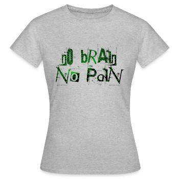 Pas de cerveau pas de douleur - matrice verte - T-shirt Femme - gris chiné - Devant - AI Model Female 172 dark (172cm)