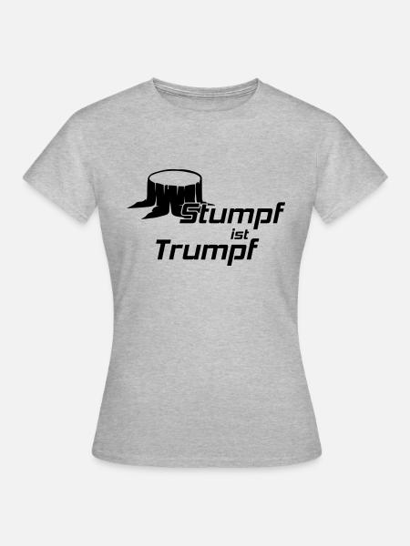 Stumpf ist Trumpf - Frauen T-Shirt - Grau meliert