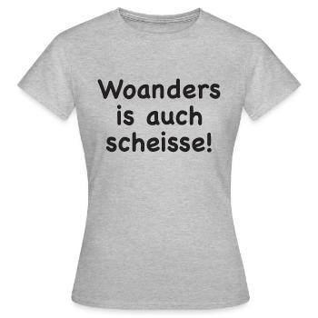 Woanders is auch scheisse! - Frauen T-Shirt - Grau meliert - Vorne - AI Model Female 172 dark (172cm)