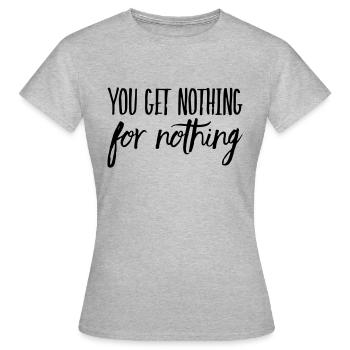 Vous n’obtenez rien pour rien - T-shirt Femme - gris chiné - Devant - AI Model Female 172 dark (172cm)