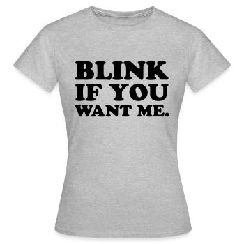 Blink If You Want Me - T-shirt Femme - gris chiné - Devant - AI Model Female 172 dark (172cm)