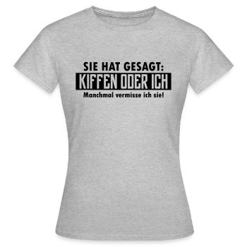 kiffen oder ich - Frauen T-Shirt - Grau meliert - Vorne - AI Model Female 172 dark (172cm)