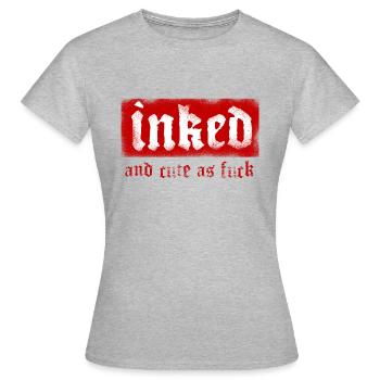 Inked and Cute as Fuck Tattoo Tattoos Tattoofans - Frauen T-Shirt - Grau meliert - Vorne - AI Model Female 172 dark (172cm)