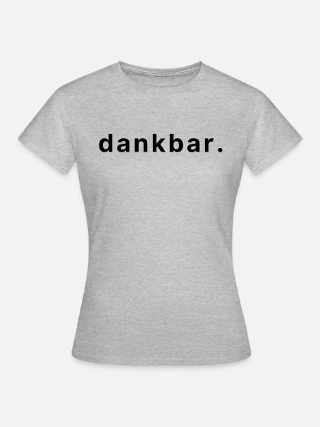 dankbar. - Frauen T-Shirt - Grau meliert