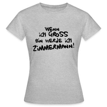 Ich werde Zimmermann - Frauen T-Shirt - Grau meliert - Vorne - AI Model Female 172 dark (172cm)