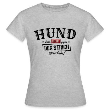Hund nicht gegen den Strich streicheln - Frauen T-Shirt - Grau meliert - Vorne - AI Model Female 172 dark (172cm)