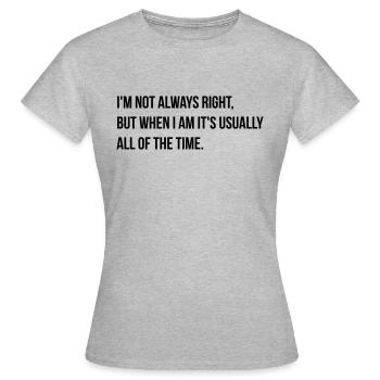 always right - T-shirt Femme - gris chiné - Devant - AI Model Female 172 dark (172cm)