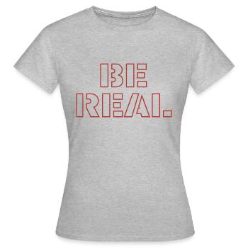 Soyez réel - T-shirt Femme - gris chiné - Devant - AI Model Female 172 dark (172cm)