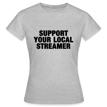 Support Your Local Streamer (black) - Women's T-Shirt - heather grey - Front - AI Model Female 172 dark (172cm)