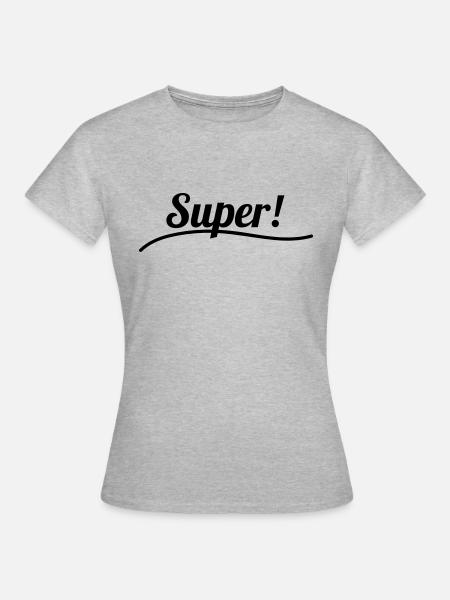 Super! - Frauen T-Shirt - Grau meliert