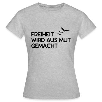 Freiheit wird aus Mut gemacht - Frauen T-Shirt - Grau meliert - Vorne - AI Model Female 172 dark (172cm)