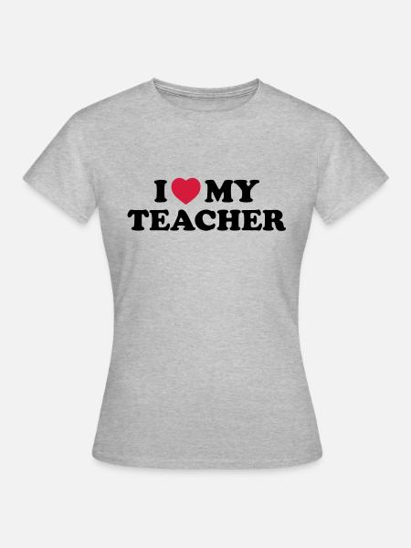 I love my teacher - T-shirt Femme - gris chiné