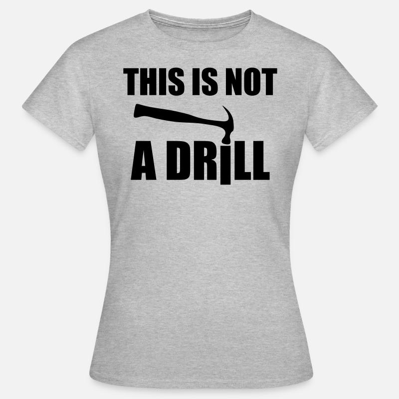 This is not a drill / DIY - Women's T-Shirt - heather grey