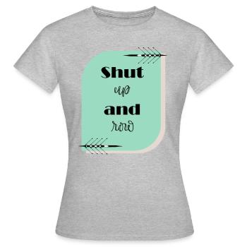 Tais-toi et rame - T-shirt Femme - gris chiné - Devant - AI Model Female 172 dark (172cm)