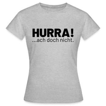 HURRA ach doch nicht - Frauen T-Shirt - Grau meliert - Vorne - AI Model Female 172 dark (172cm)