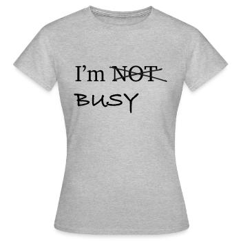 Im Busy - Women's T-Shirt - heather grey - Front - AI Model Female 172 dark (172cm)