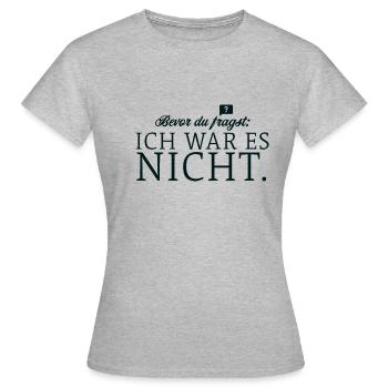 Bevor du fragst, ich war es nicht - Frauen T-Shirt - Grau meliert - Vorne - AI Model Female 172 dark (172cm)