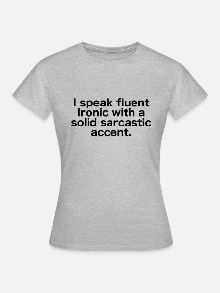 fluently ironic with sarcastic accent - Women's T-Shirt - heather grey