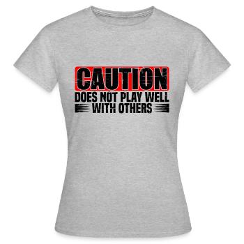 Caution Does Not Play Well With Others 29 - Frauen T-Shirt - Grau meliert - Vorne - AI Model Female 172 dark (172cm)
