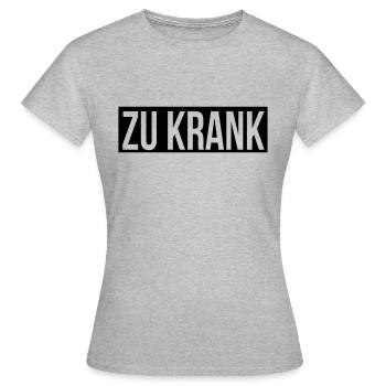 spruch zu krank - Frauen T-Shirt - Grau meliert - Vorne - AI Model Female 172 dark (172cm)