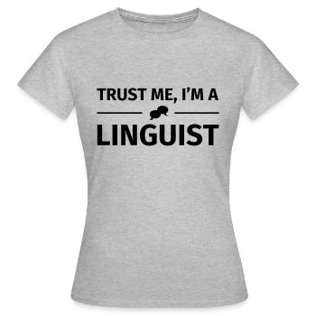 Trust me I'm a Linguist - T-shirt Femme - gris chiné - Devant - AI Model Female 172 dark (172cm)