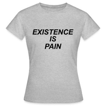 Existenz ist Schmerz - Frauen T-Shirt - Grau meliert - Vorne - AI Model Female 172 dark (172cm)