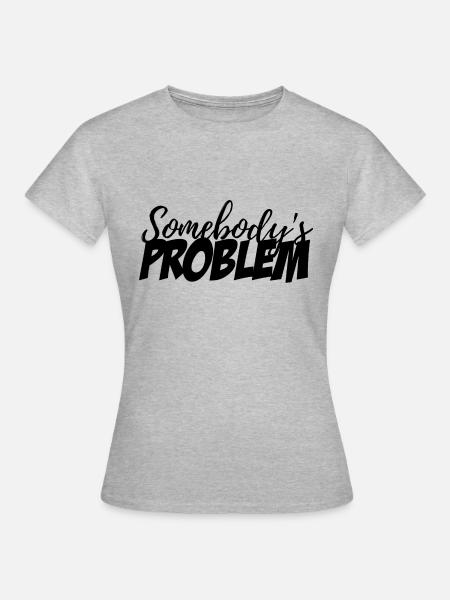 Jemandes Problem - Frauen T-Shirt - Grau meliert