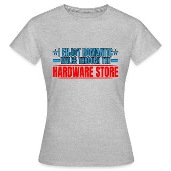 Enjoy Romantic Walks Through The Hardware Store13 - Women's T-Shirt - heather grey - Front - AI Model Female 172 dark (172cm)