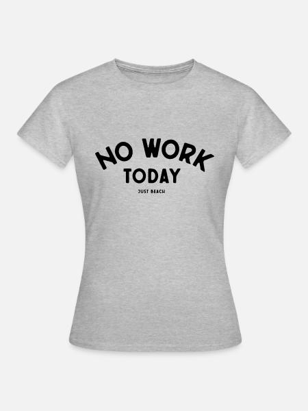 NO WORK TODAY JUST BEACH black - Frauen T-Shirt - Grau meliert
