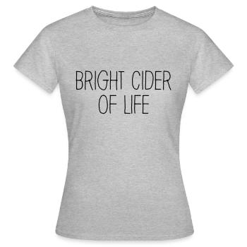 Bright Cider Of Life Cider Alcohol Funny - Women's T-Shirt - heather grey - Front - AI Model Female 172 dark (172cm)