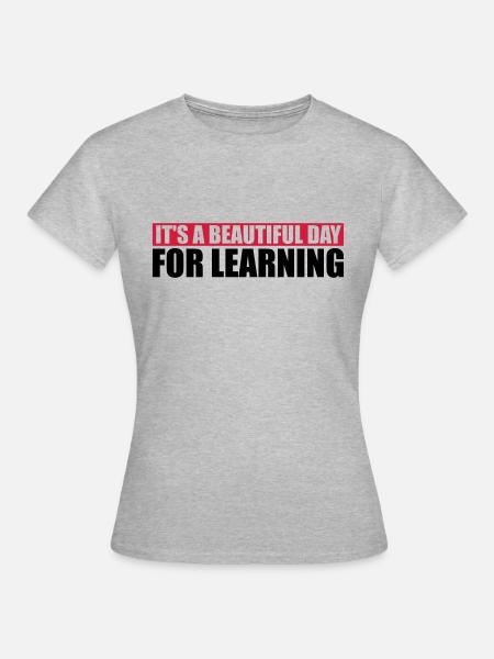 beautiful day for learning - Frauen T-Shirt - Grau meliert