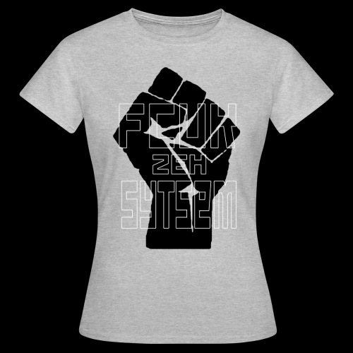 fcuk zeh sytsem - Vrouwen T-shirt