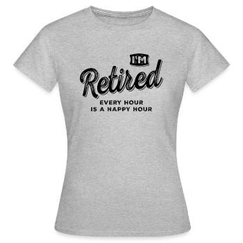 I'm Retired Every Hour is a Happy Hour Funny - Women's T-Shirt - heather grey - Front - AI Model Female 172 dark (172cm)