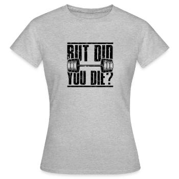 Aber bist du gestorben Funny Gym Workout - Muskelbäuche - Frauen T-Shirt - Grau meliert - Vorne - AI Model Female 172 dark (172cm)