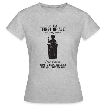 If I say first of all run away because I have - Women's T-Shirt - heather grey - Front - AI Model Female 172 dark (172cm)