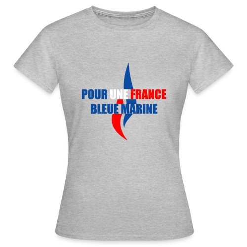 Pour une France Bleue Marine - T-shirt Femme
