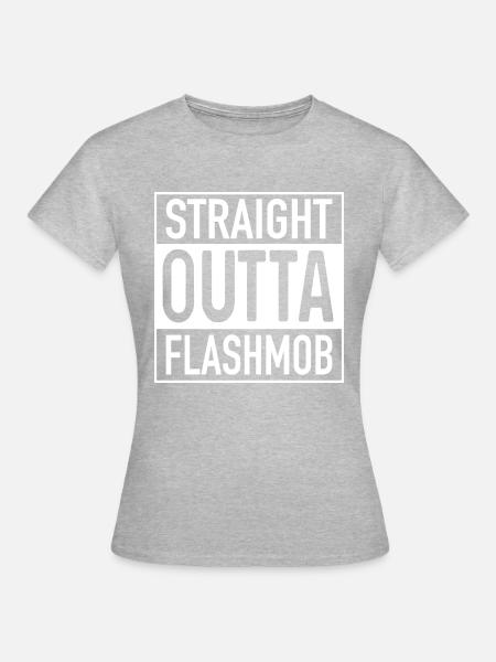 Straight OUTTA Flashmob - Frauen T-Shirt - Grau meliert